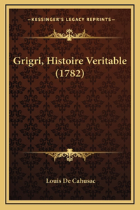 Grigri, Histoire Veritable (1782)
