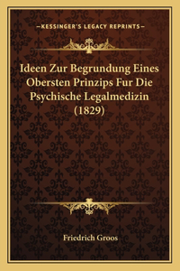 Ideen Zur Begrundung Eines Obersten Prinzips Fur Die Psychische Legalmedizin (1829)