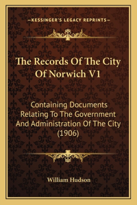 Records Of The City Of Norwich V1