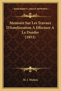 Memoire Sur Les Travaux D'Amelioration A Effectuer A La Dendre (1853)
