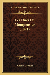 Les Ducs De Montpensier (1891)