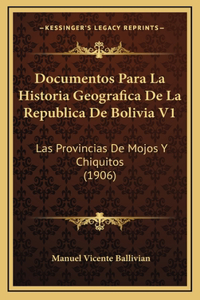 Documentos Para La Historia Geografica De La Republica De Bolivia V1