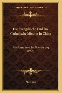 Die Evangelische Und Die Catholische Mission In China