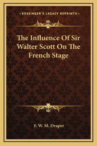 The Influence Of Sir Walter Scott On The French Stage