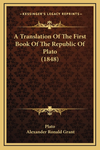 A Translation Of The First Book Of The Republic Of Plato (1848)