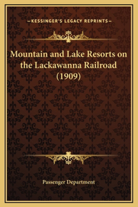 Mountain and Lake Resorts on the Lackawanna Railroad (1909)