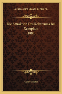 Die Attraktion Des Relativums Bei Xenophon (1885)