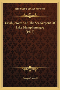 Uriah Jewett And The Sea Serpent Of Lake Memphemagog (1917)