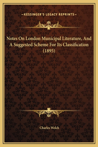 Notes On London Municipal Literature, And A Suggested Scheme For Its Classification (1895)