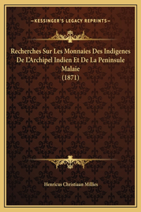 Recherches Sur Les Monnaies Des Indigenes De L'Archipel Indien Et De La Peninsule Malaie (1871)