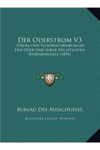 Der Oderstrom V3: Strom Und Flussbeschreibungen Der Oder Und Ihrer Wichtigsten Nebenenflusse (1896)