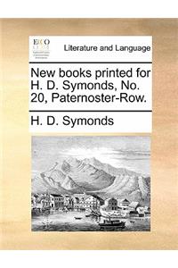 New Books Printed for H. D. Symonds, No. 20, Paternoster-Row.