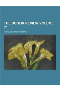 The Dublin Review Volume 71