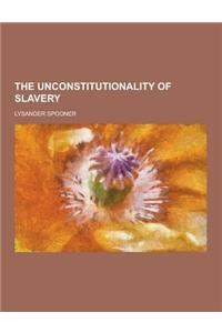 The Unconstitutionality of Slavery