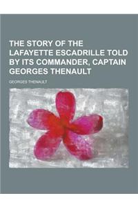 The Story of the Lafayette Escadrille Told by Its Commander, Captain Georges Thenault