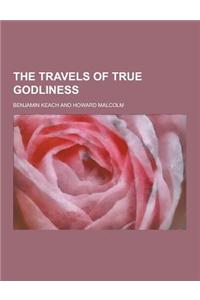 The Travels of True Godliness