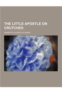 The Little Apostle on Crutches