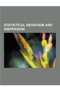 Statistical Deviation and Dispersion: Standard Deviation, Variance, Algorithms for Calculating Variance, Kurtosis, Root Mean Square, Skewness, Central