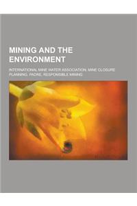 Mining and the Environment: International Mine Water Association, Mine Closure Planning, Padre, Responsible Mining