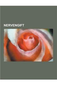 Nervengift: Sarin, Tabun, Botulinumtoxin, Permethrin, Uranylverbindungen, Thujon, Cantharidin, Parathion, Tetrodotoxin, Soman, Cig