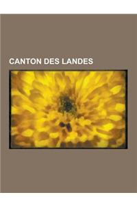 Canton Des Landes: Canton de Montfort-En-Chalosse, Canton de Hagetmau, Canton de Mugron, Canton de Geaune, Canton de Peyrehorade, Canton