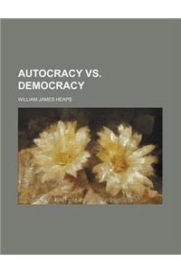 Autocracy vs. Democracy