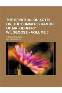 The Spiritual Quixote (Volume 3); Or, the Summer's Ramble of Mr. Geoffry Wildgoose. a Comic Romance.