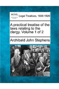 practical treatise of the laws relating to the clergy. Volume 1 of 2