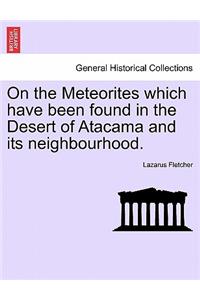 On the Meteorites Which Have Been Found in the Desert of Atacama and Its Neighbourhood.