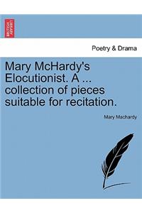 Mary McHardy's Elocutionist. a ... Collection of Pieces Suitable for Recitation.