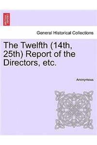 Twelfth (14th, 25th) Report of the Directors, Etc.