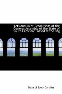 Acts and Joint Resolutions of the General Assembly of the State of South Carolina