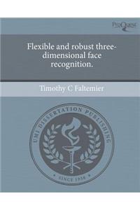 Flexible and Robust Three-Dimensional Face Recognition.