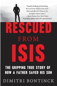 Rescued from Isis: The Gripping True Story of How a Father Saved His Son