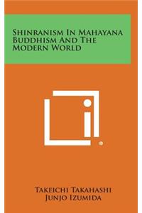 Shinranism in Mahayana Buddhism and the Modern World