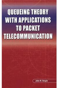 Queueing Theory with Applications to Packet Telecommunication