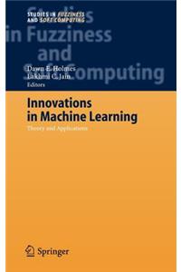 Innovations in Machine Learning: Theory and Applications