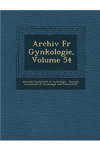 Archiv Fur GYN Kologie, Volume 54