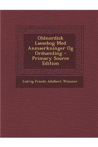 Oldnordisk Laesebog Med Anmaerkninger Og Ordsamling