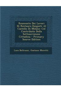 Resoconto Dei Lavori Di Restauro Eseguiti Al Castello Di Milano