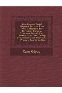 Stinchcombe Parish Magazine [Afterw.] the Parish Magazine for Berkeley, Dursley, Stinchcombe and Uley [Afterw.] for CAM, Coaley, Stinchcombe and Uley [&C.].
