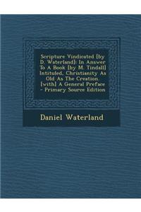 Scripture Vindicated [By D. Waterland]