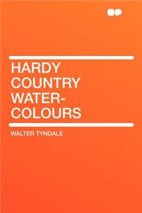 Hardy Country Water-Colours