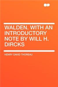 Walden. with an Introductory Note by Will H. Dircks
