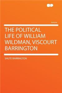 The Political Life of William Wildman, Viscourt Barrington