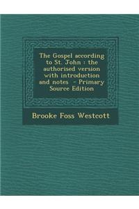 The Gospel According to St. John: The Authorised Version with Introduction and Notes