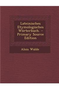 Lateinisches Etymologisches Worterbuch.