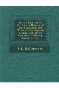 British East Africa; Or, Ibea