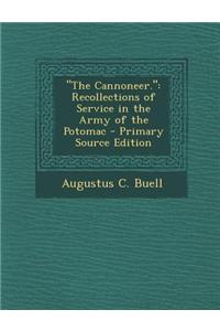 The Cannoneer.: Recollections of Service in the Army of the Potomac