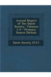 Annual Report of the Dante Society, Volumes 1-5 - Primary Source Edition